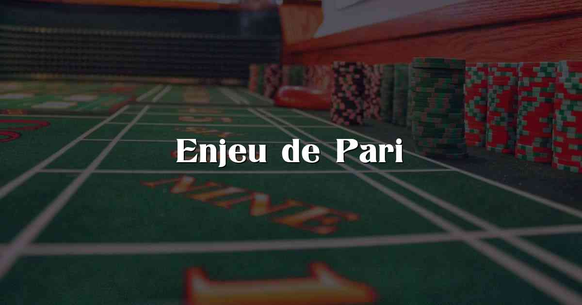 Enjeu de Pari