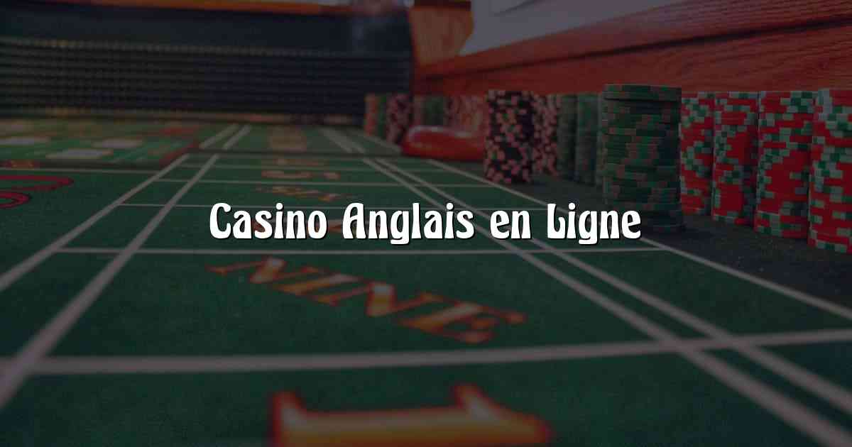 Casino Anglais en Ligne