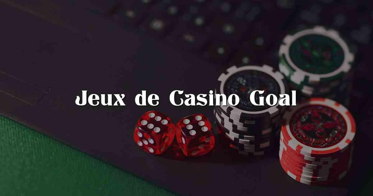 Jeux de Casino Goal