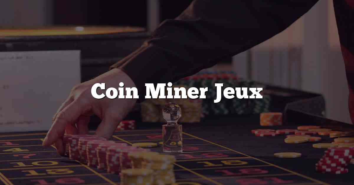 Coin Miner Jeux