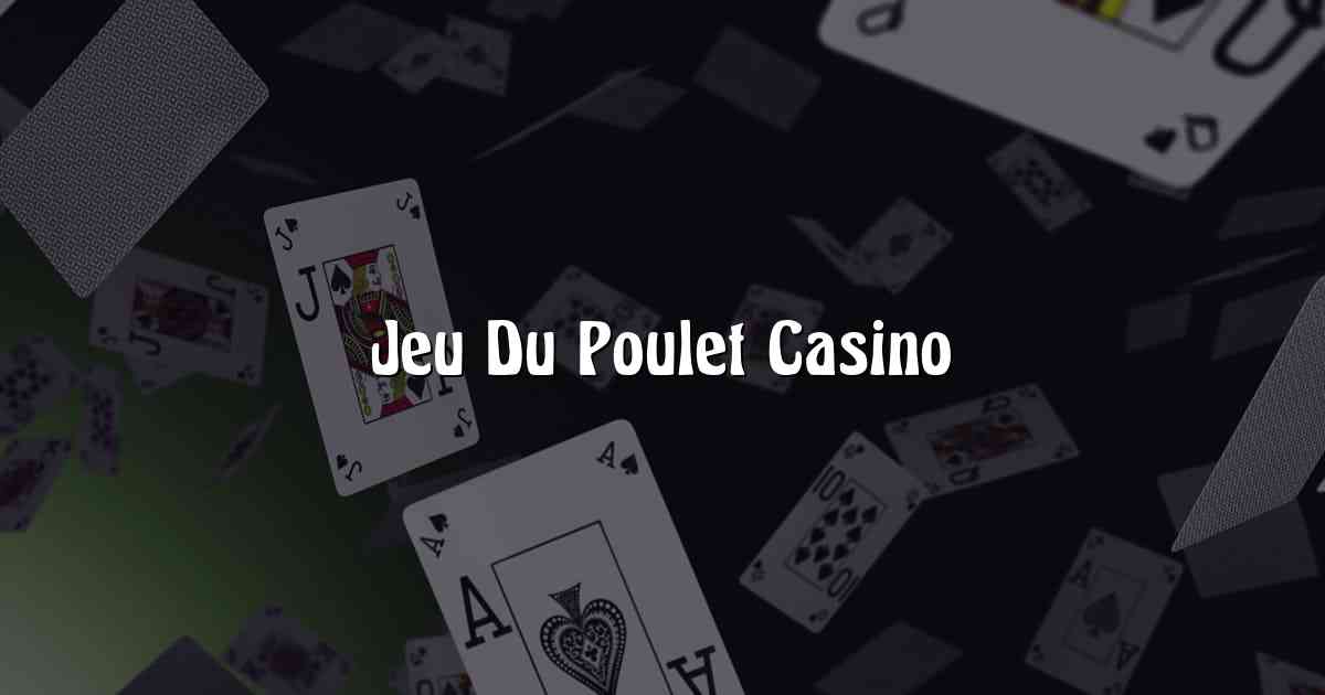 Jeu Du Poulet Casino