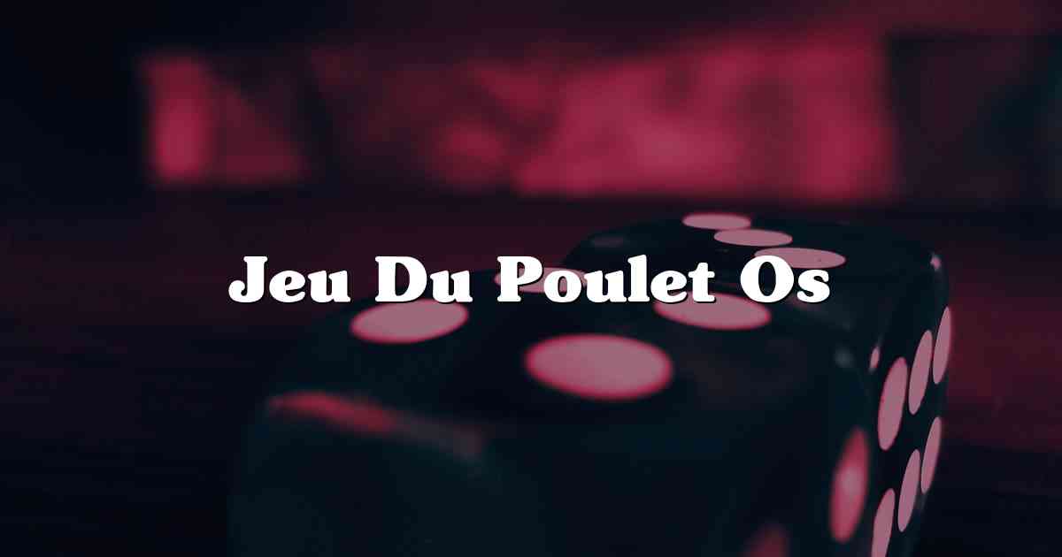 Jeu Du Poulet Os