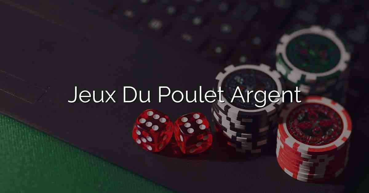 Jeux Du Poulet Argent