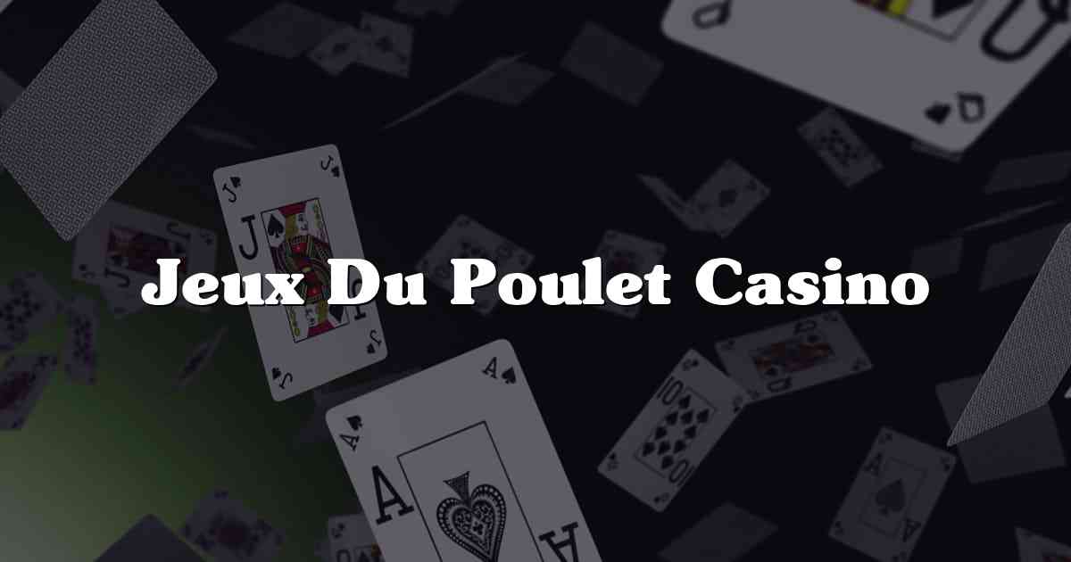 Jeux Du Poulet Casino