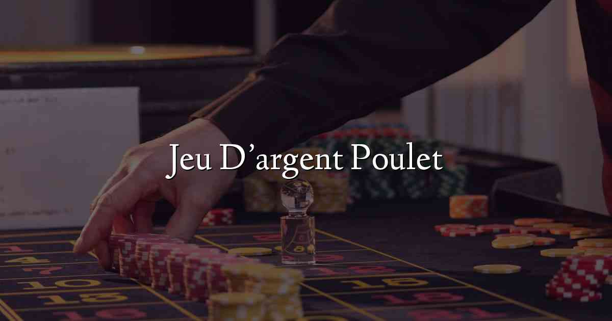 Jeu D’argent Poulet