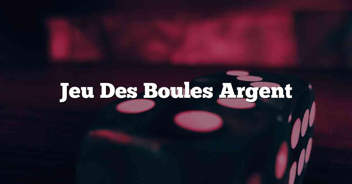 Jeu Des Boules Argent