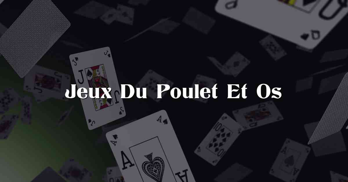 Jeux Du Poulet Et Os