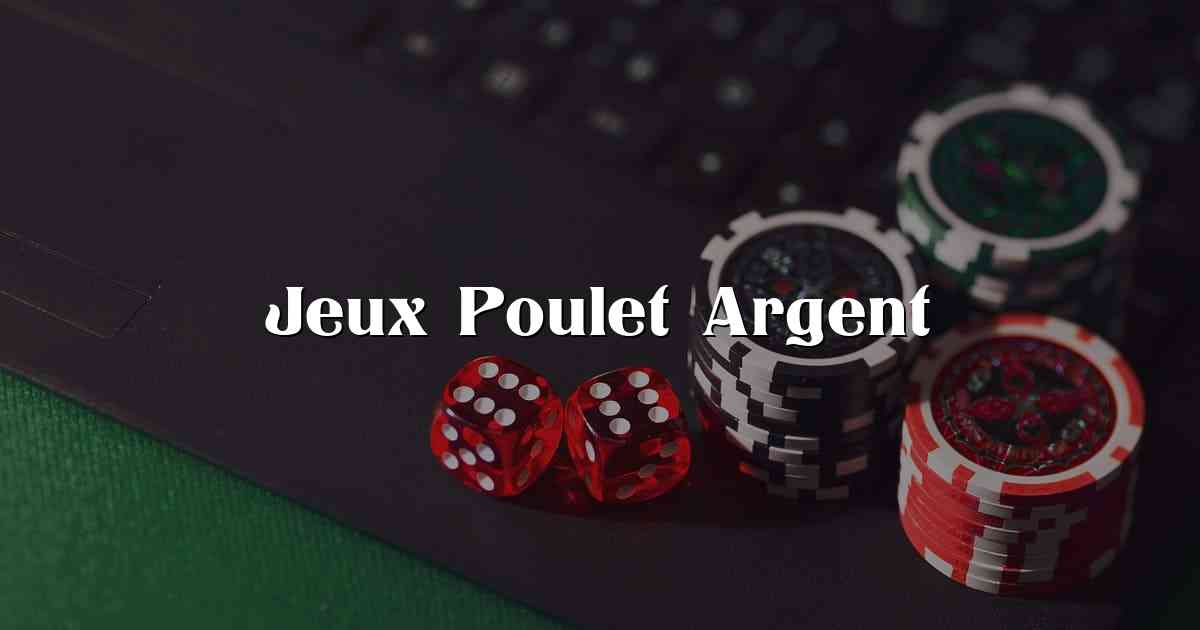 Jeux Poulet Argent