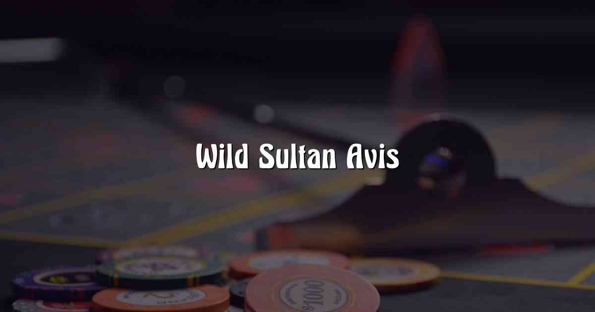 Wild Sultan Avis