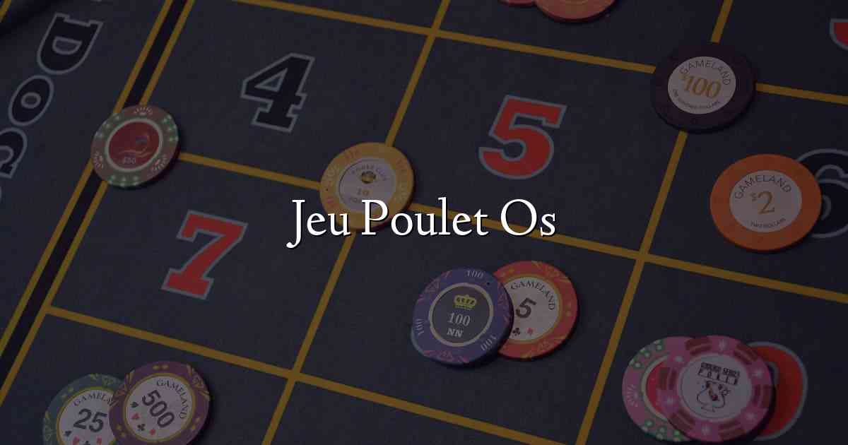 Jeu Poulet Os