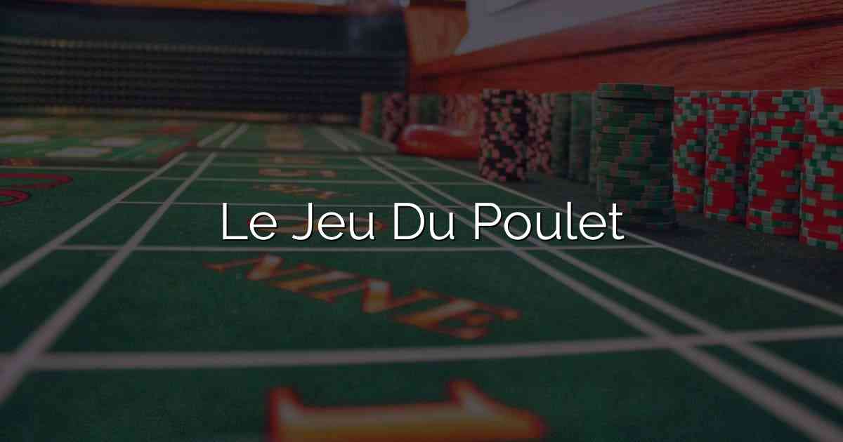 Le Jeu Du Poulet