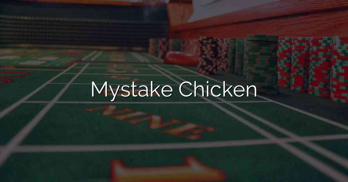 Mystake Chicken