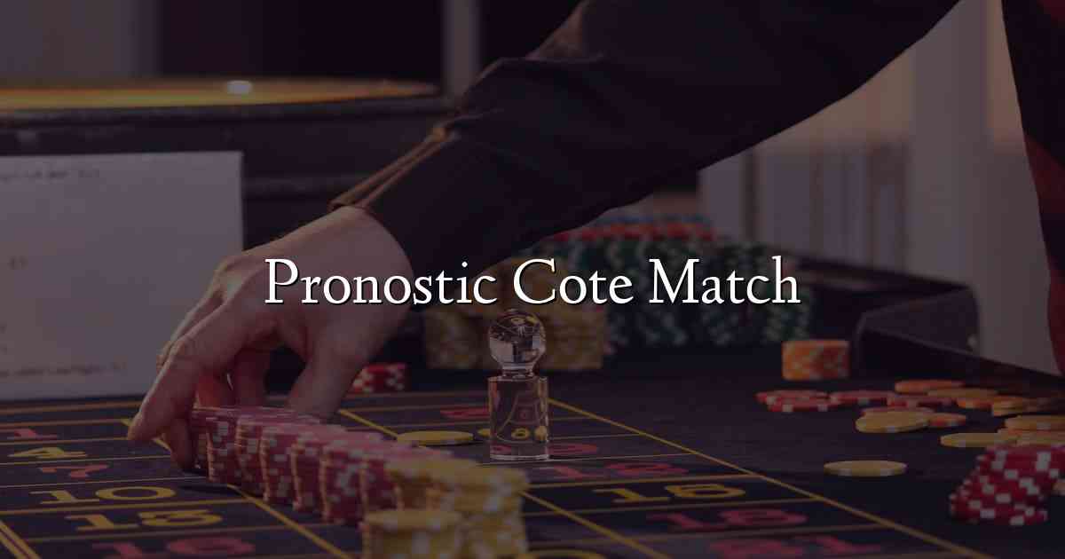 Pronostic Cote Match