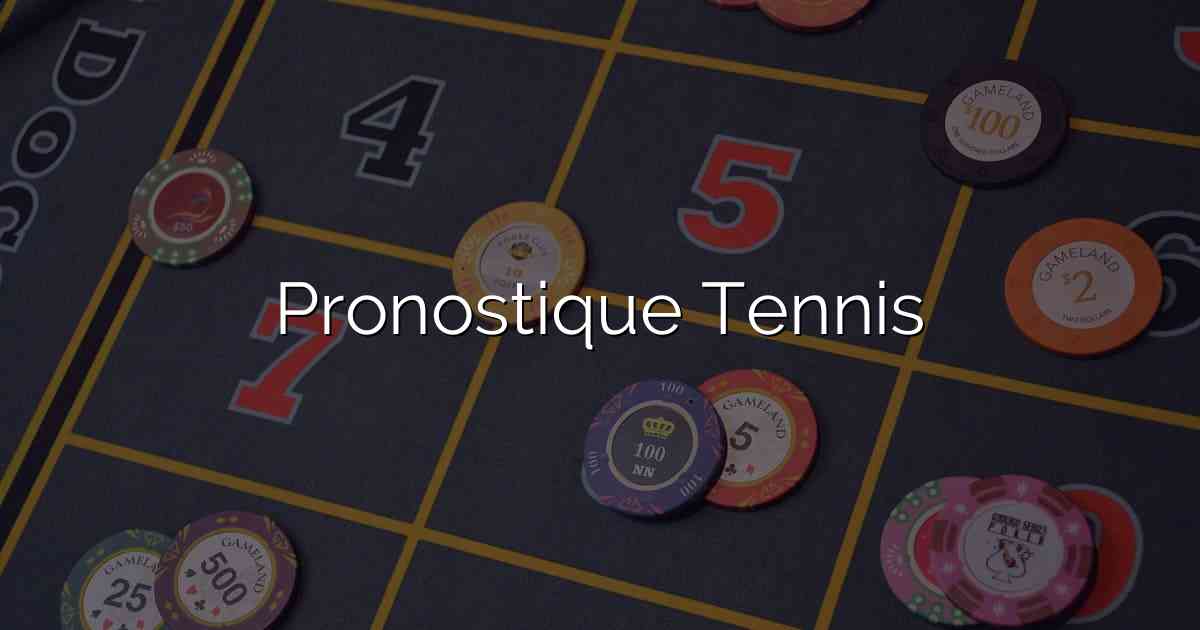 Pronostique Tennis