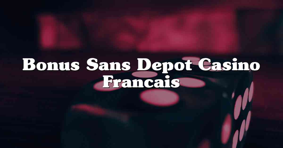 Bonus Sans Depot Casino Francais