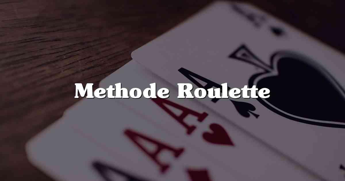 Methode Roulette