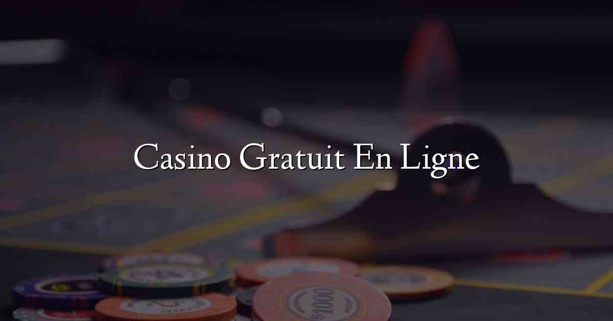 Casino Gratuit En Ligne