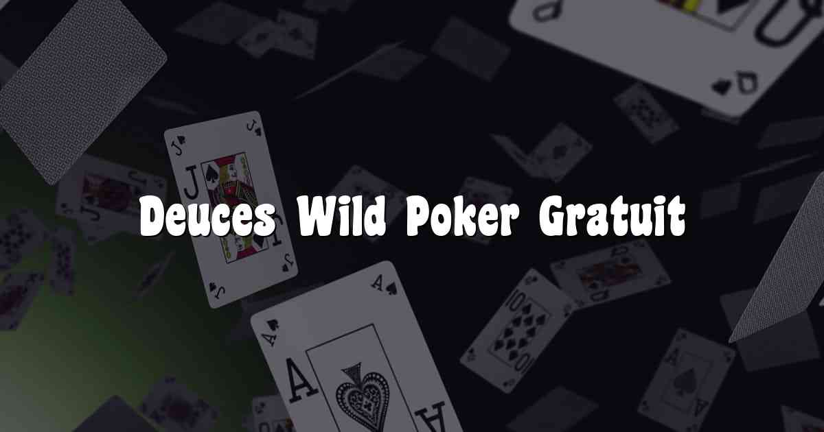 Deuces Wild Poker Gratuit