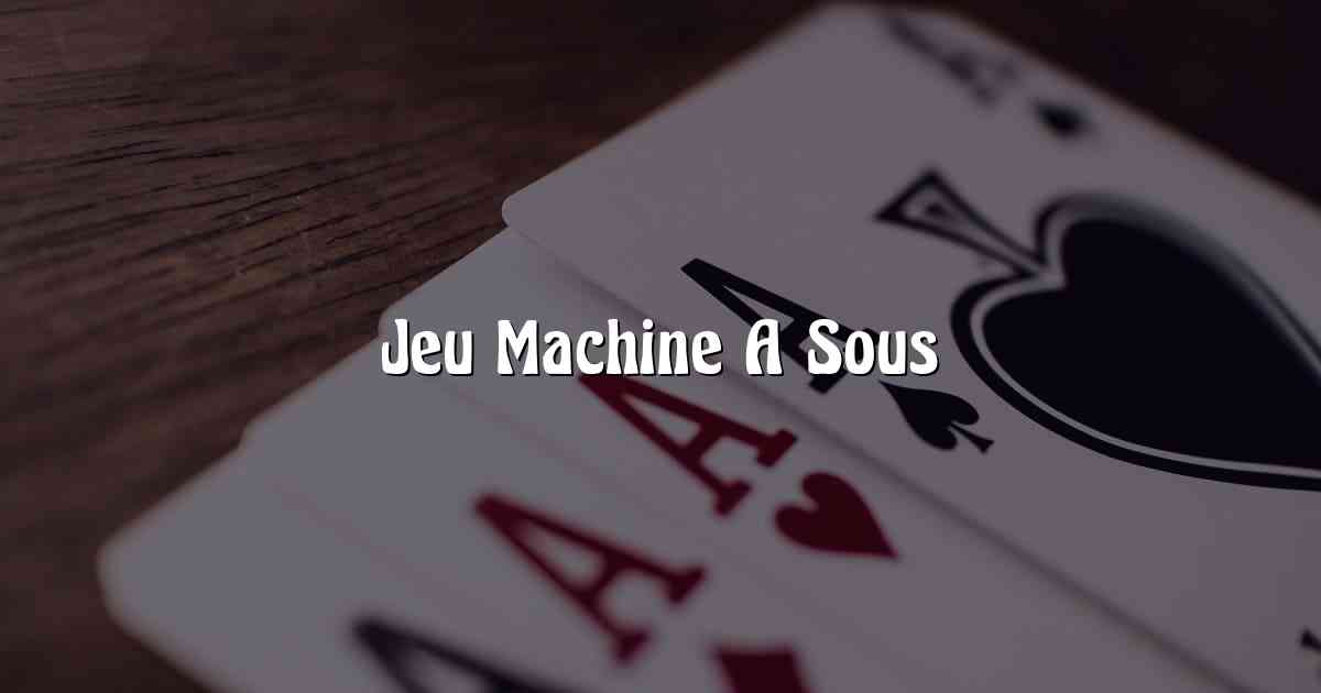 Jeu Machine A Sous