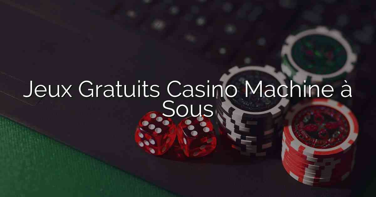 Jeux Gratuits Casino Machine à Sous