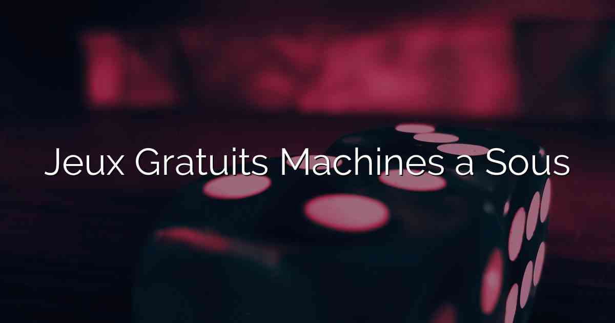 Jeux Gratuits Machines a Sous