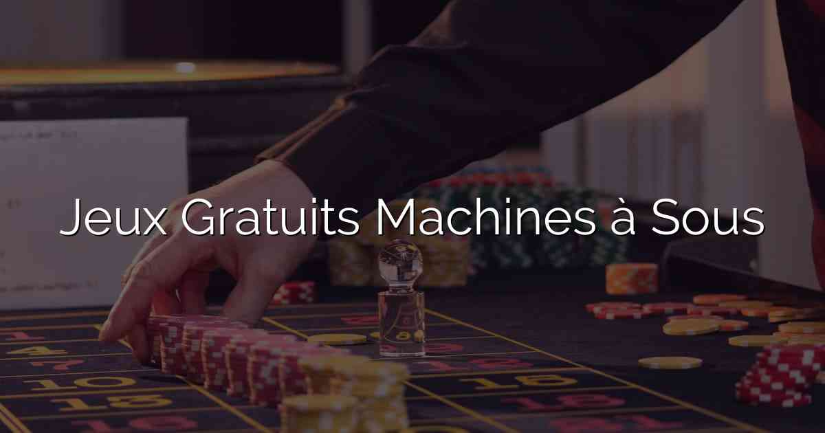 Jeux Gratuits Machines à Sous