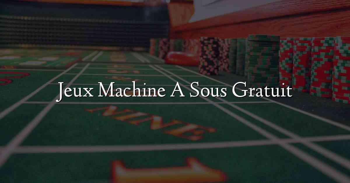 Jeux Machine A Sous Gratuit