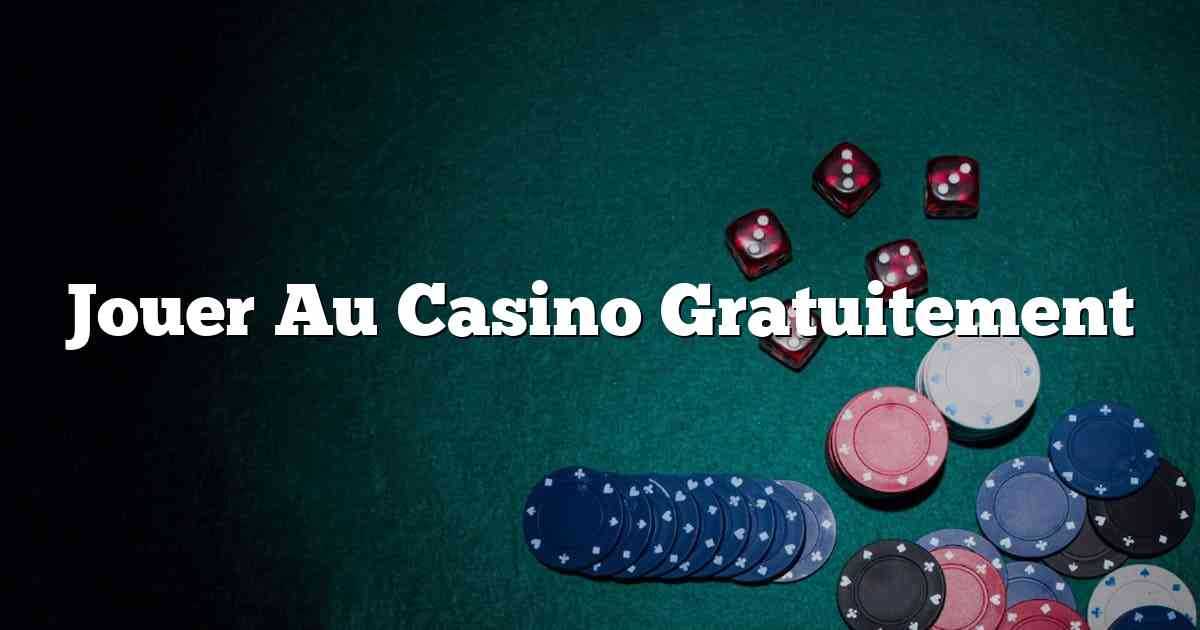 Jouer Au Casino Gratuitement