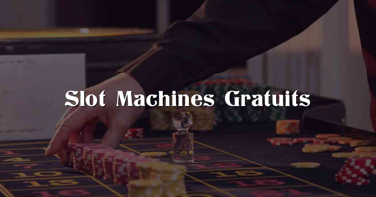 Slot Machines Gratuits