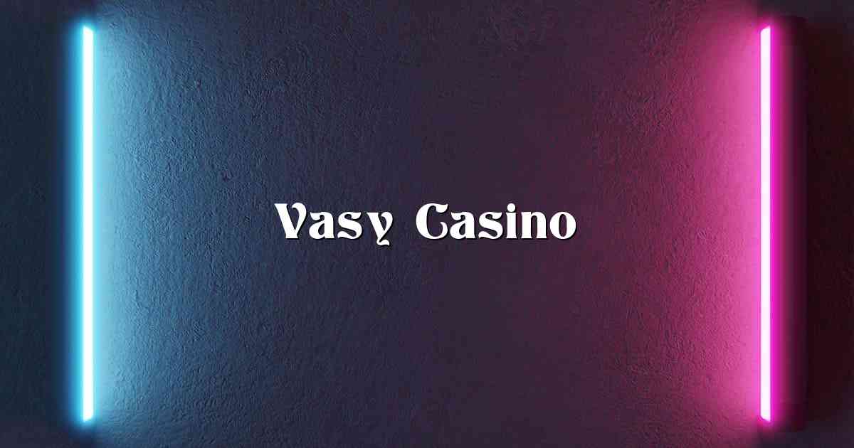 Vasy Casino