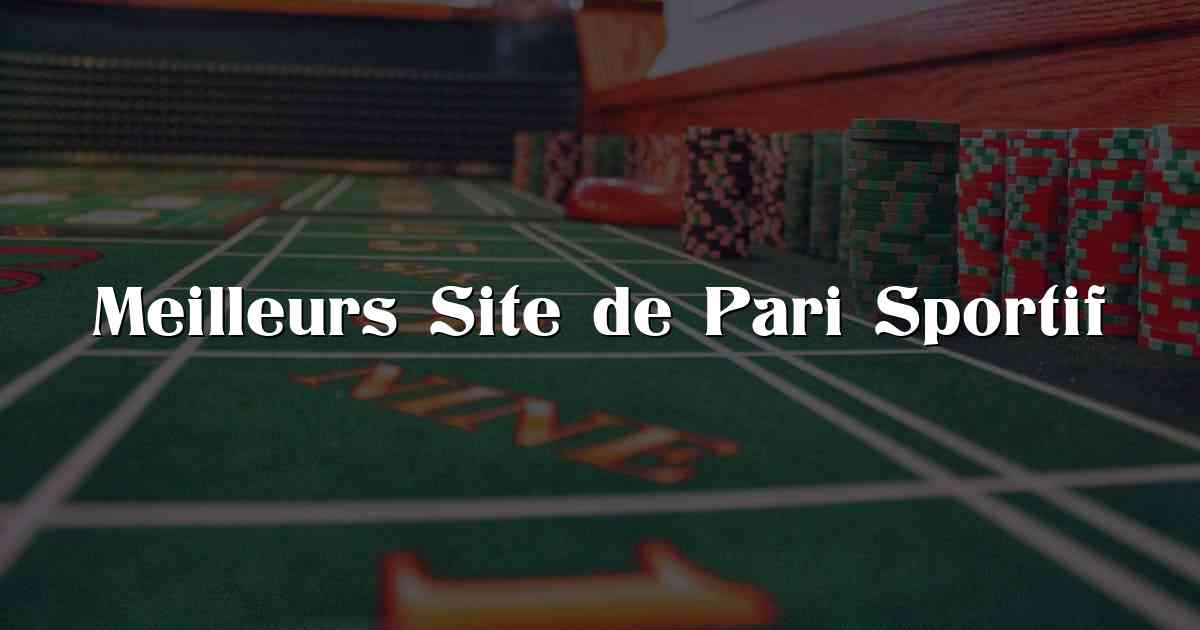 Meilleurs Site de Pari Sportif