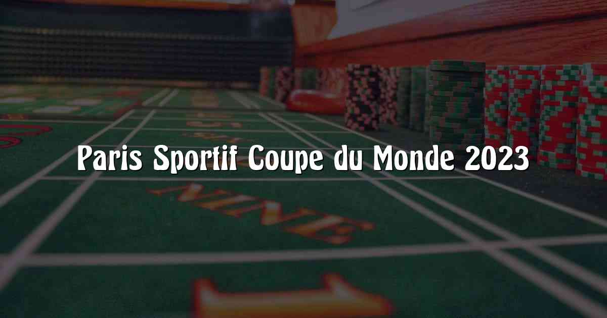 Paris Sportif Coupe du Monde 2023