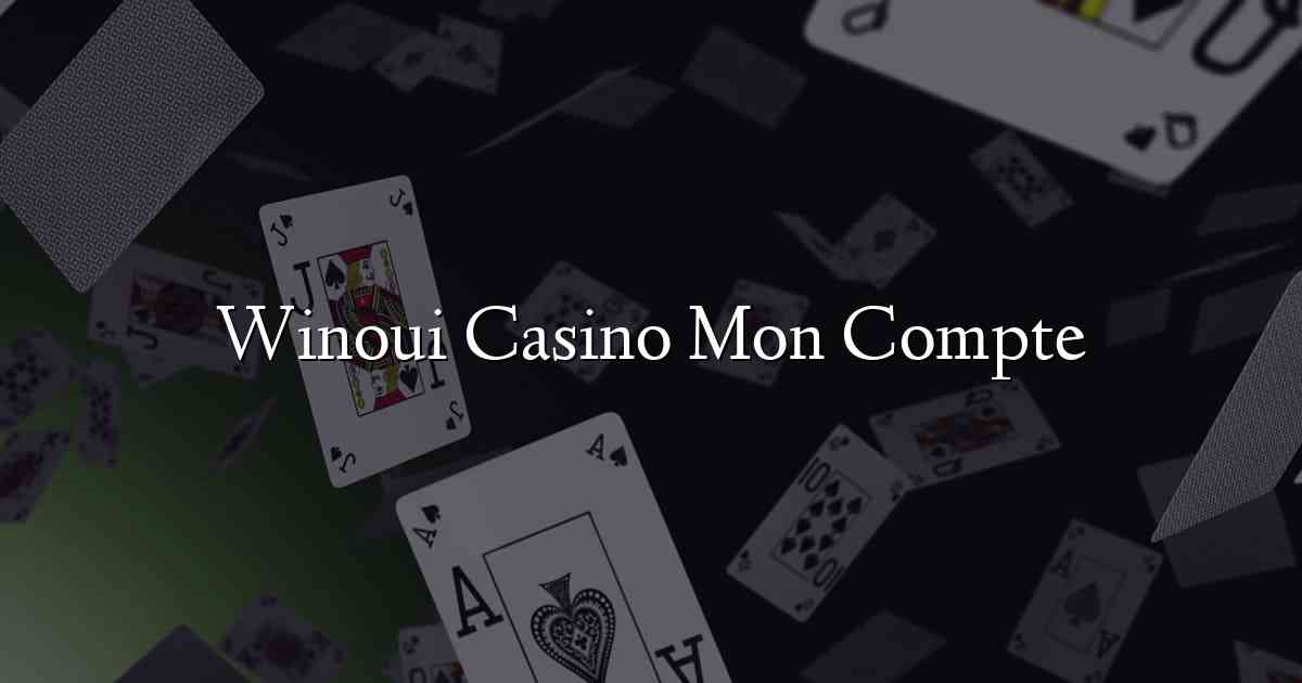 Winoui Casino Mon Compte