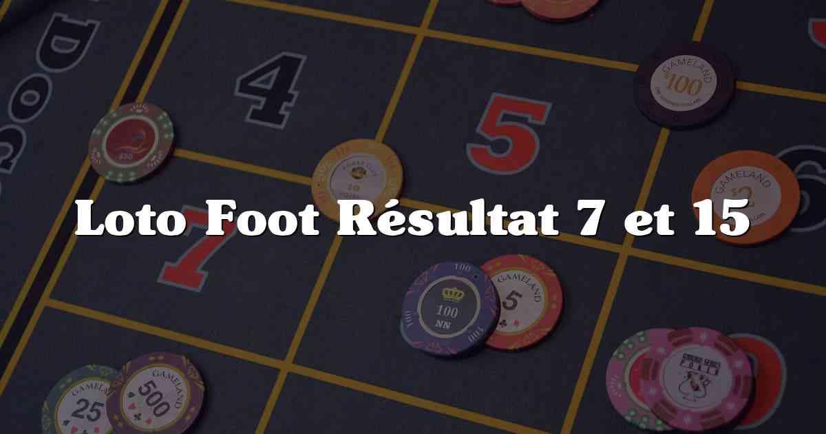 Loto Foot Résultat 7 et 15