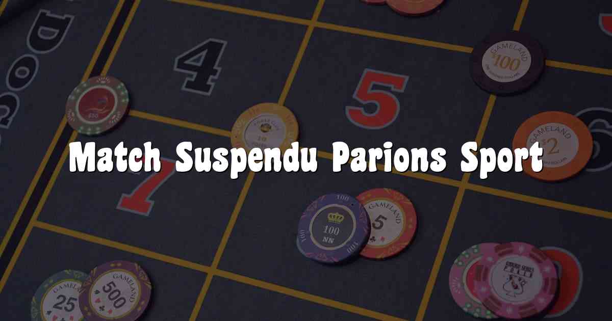 Match Suspendu Parions Sport