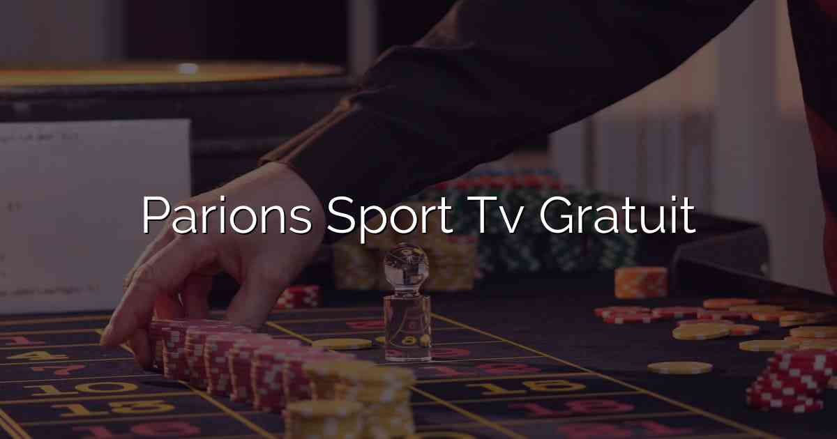 Parions Sport Tv Gratuit