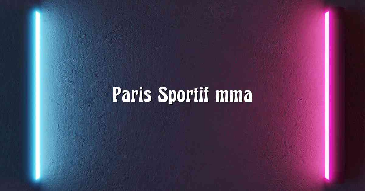 Paris Sportif mma