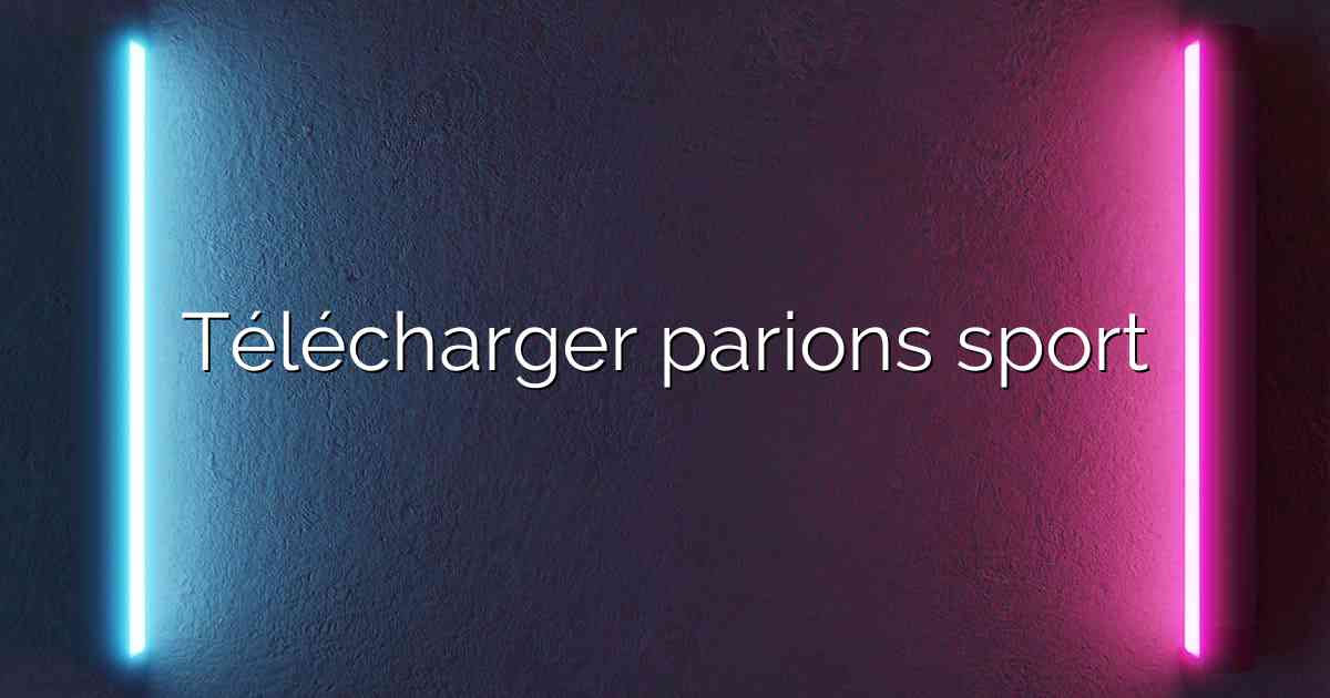 Télécharger parions sport