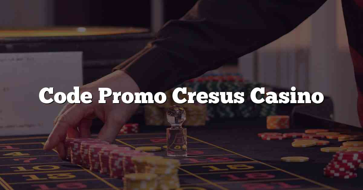 Code Promo Cresus Casino