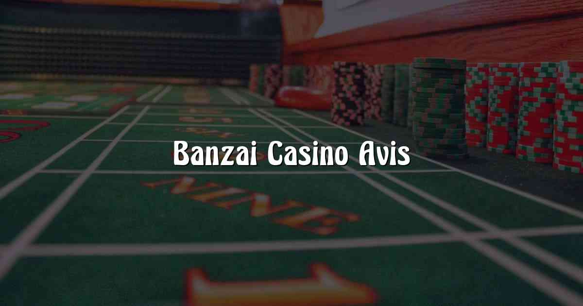 Banzai Casino Avis