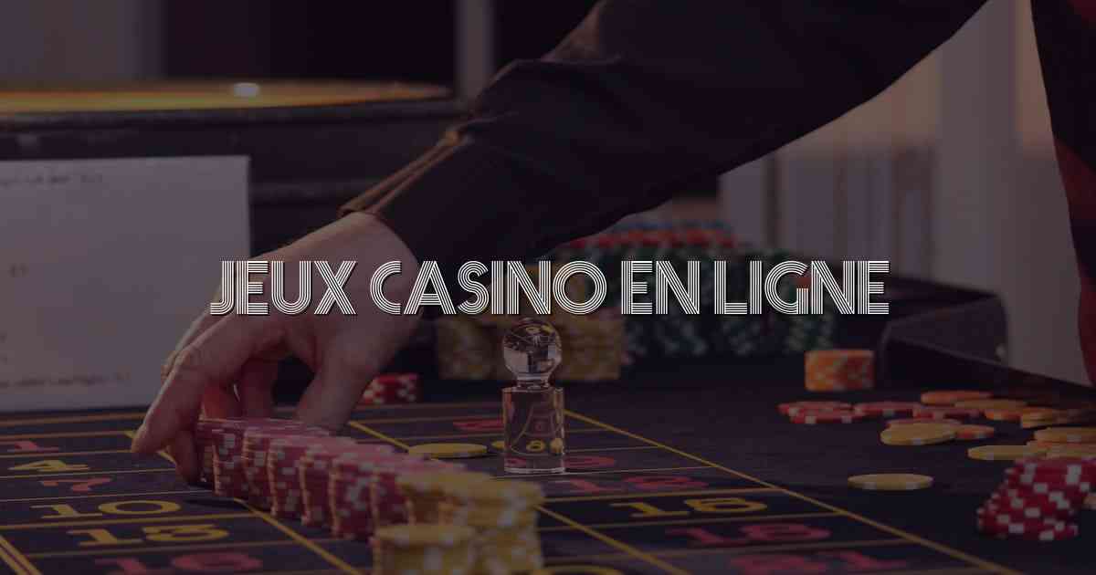 Jeux Casino en Ligne