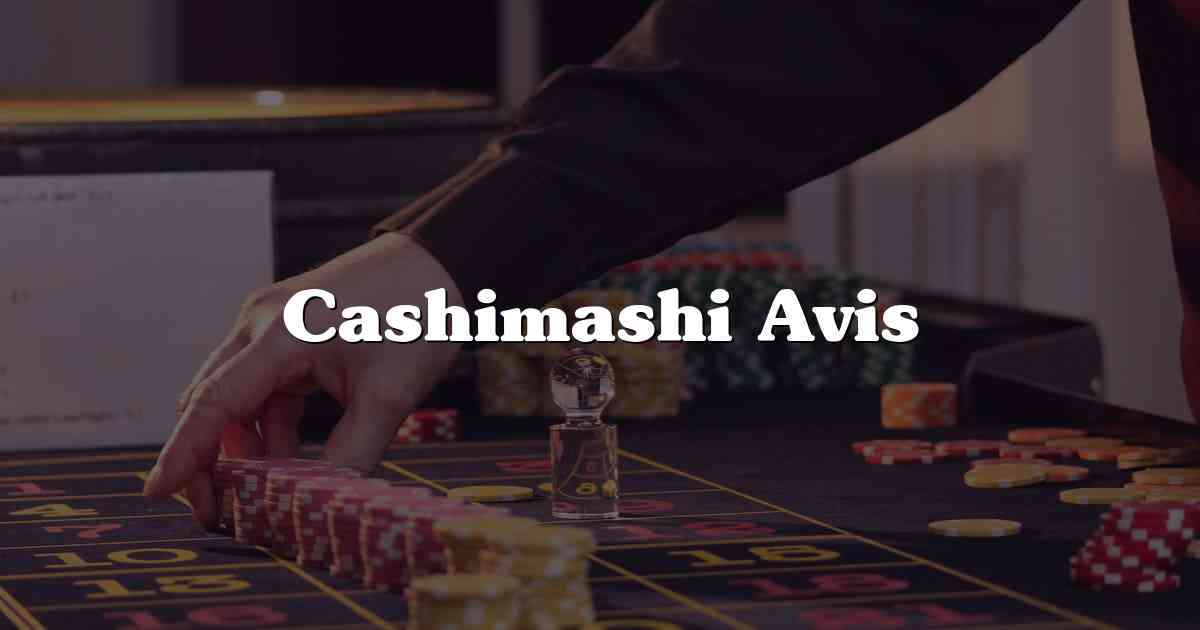 Cashimashi Avis